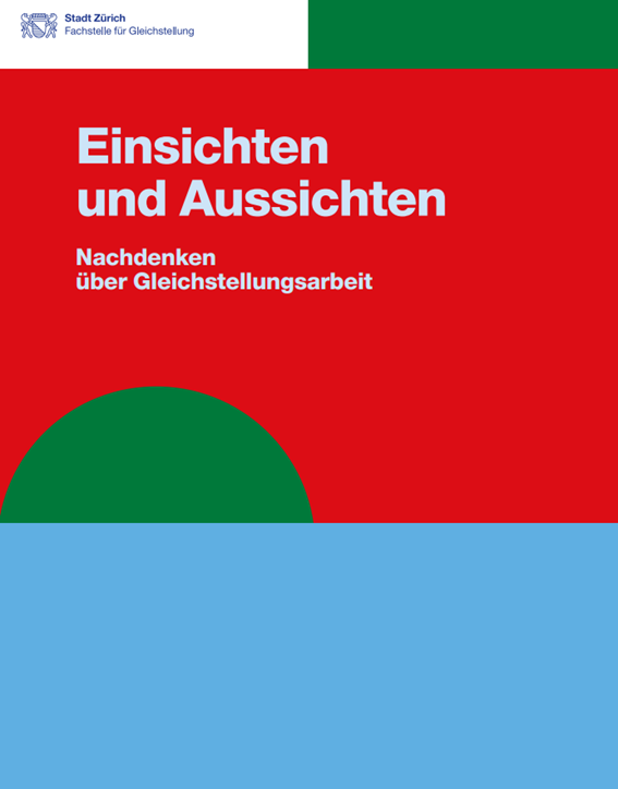 Titelblatt der Publikation «Einsichten und Aussichten. Nachdenken über Gleichstellungsarbeit» in roter, grüner und blauer Farbe.